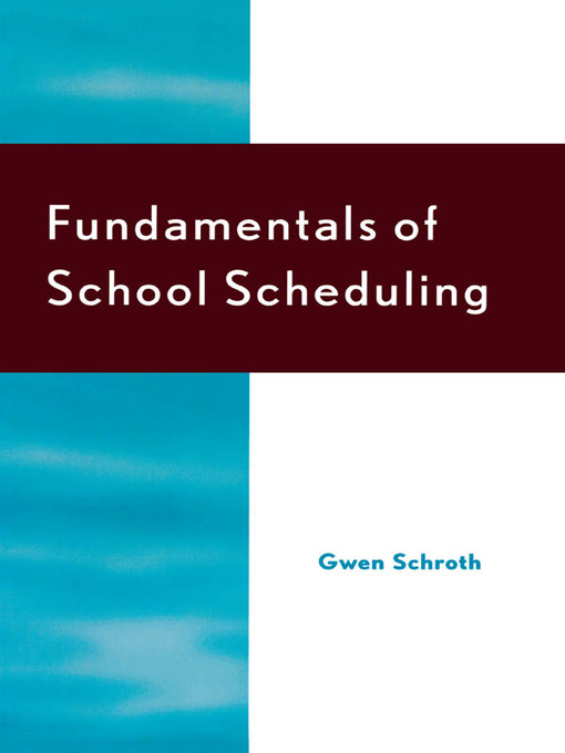 Title details for Fundamentals of School Scheduling by Gwen Schroth - Available